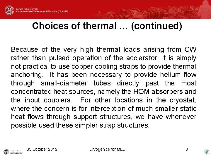 Choices of thermal … (continued) Because of the very high thermal loads arising from