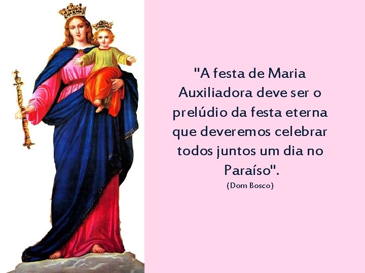 "A festa de Maria Auxiliadora deve ser o prelúdio da festa eterna que deveremos