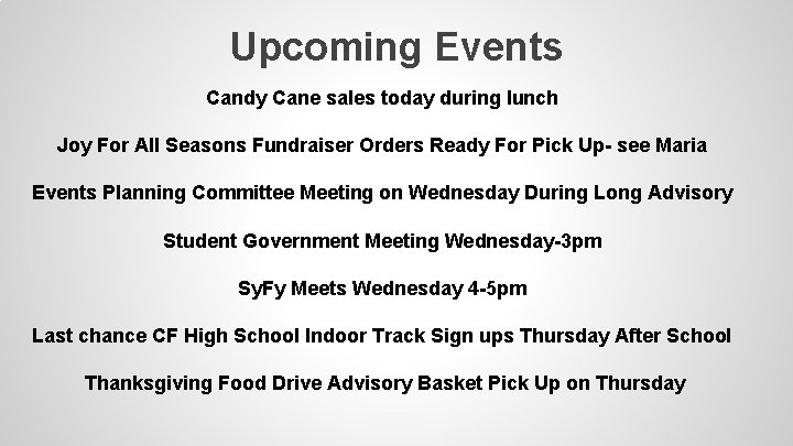 Upcoming Events Candy Cane sales today during lunch Joy For All Seasons Fundraiser Orders