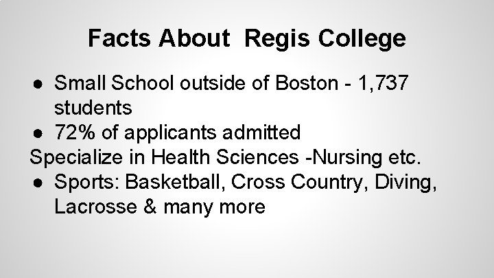 Facts About Regis College ● Small School outside of Boston - 1, 737 students