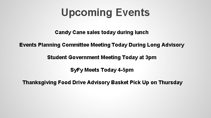 Upcoming Events Candy Cane sales today during lunch Events Planning Committee Meeting Today During