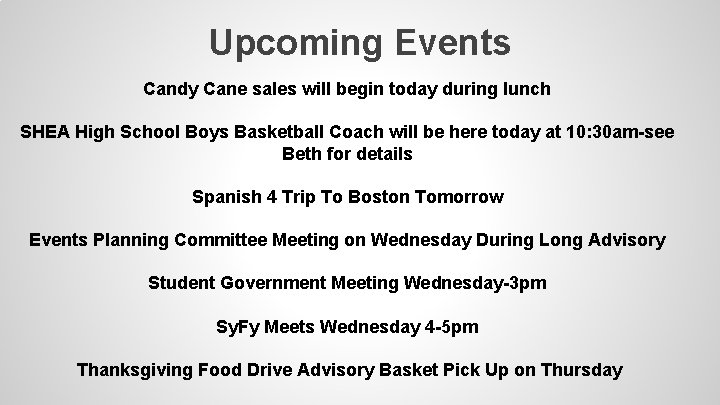 Upcoming Events Candy Cane sales will begin today during lunch SHEA High School Boys