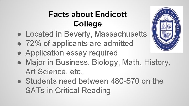 ● ● ● Facts about Endicott College Located in Beverly, Massachusetts 72% of applicants