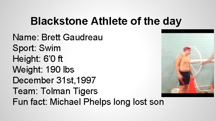 Blackstone Athlete of the day Name: Brett Gaudreau Sport: Swim Height: 6’ 0 ft