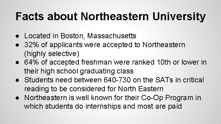 Facts about Northeastern University ● Located in Boston, Massachusetts ● 32% of applicants were