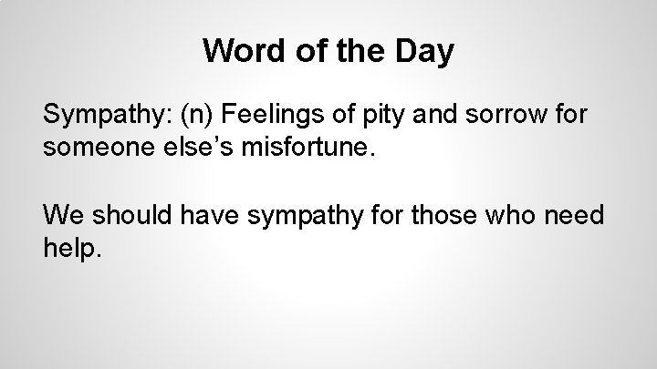 Word of the Day Sympathy: (n) Feelings of pity and sorrow for someone else’s