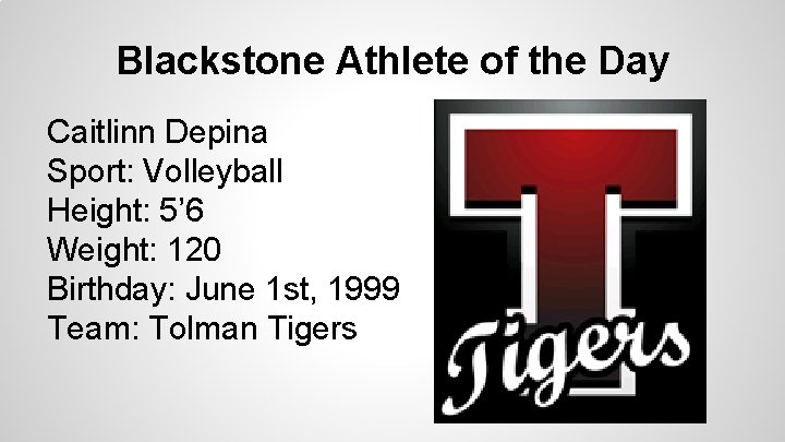 Blackstone Athlete of the Day Caitlinn Depina Sport: Volleyball Height: 5’ 6 Weight: 120