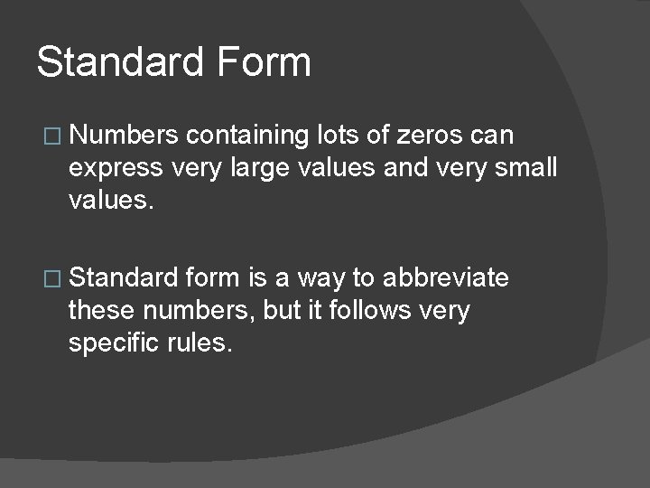 Standard Form � Numbers containing lots of zeros can express very large values and