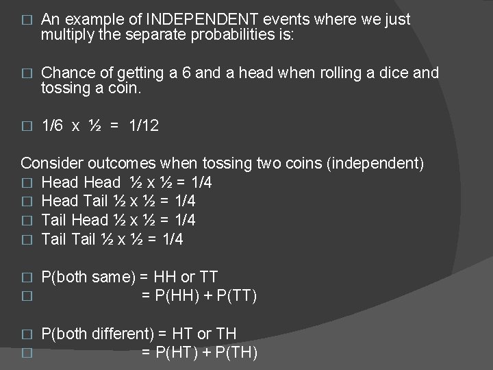 � An example of INDEPENDENT events where we just multiply the separate probabilities is: