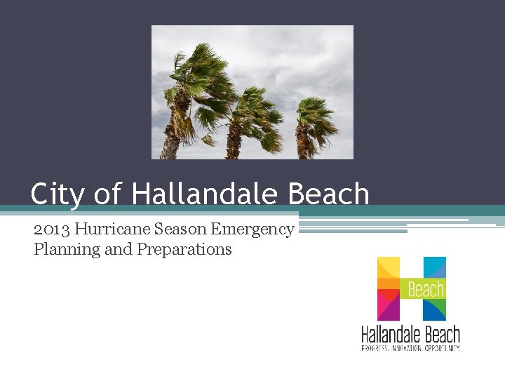 City of Hallandale Beach 2013 Hurricane Season Emergency Planning and Preparations 