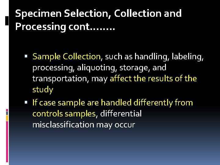 Specimen Selection, Collection and Processing cont……. . Sample Collection, such as handling, labeling, processing,