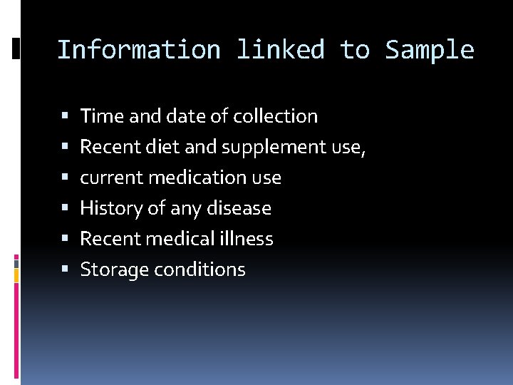 Information linked to Sample Time and date of collection Recent diet and supplement use,