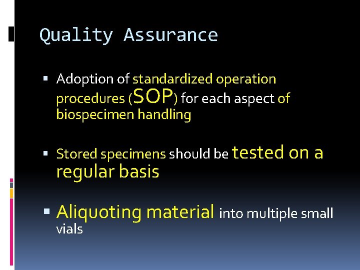 Quality Assurance Adoption of standardized operation procedures (SOP) for each aspect of biospecimen handling
