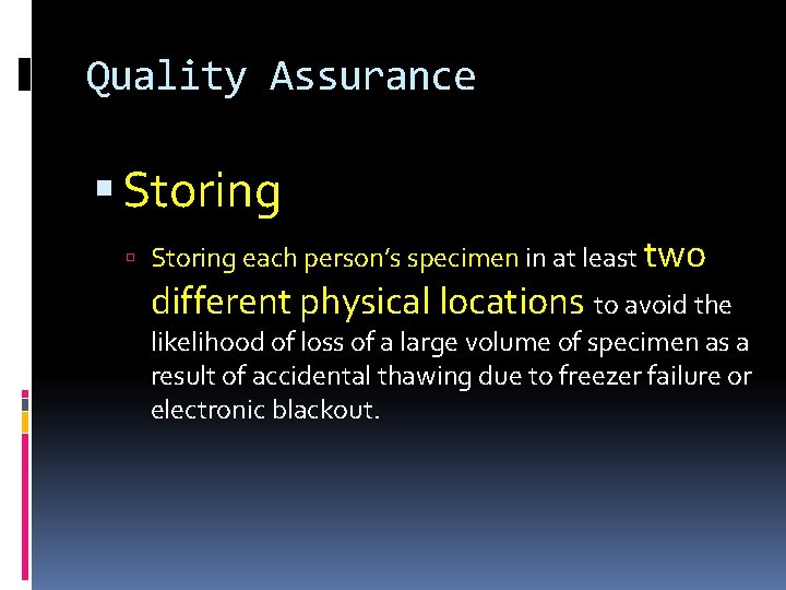 Quality Assurance Storing each person’s specimen in at least two different physical locations to