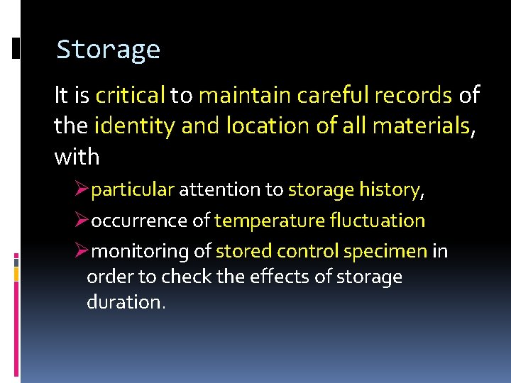 Storage It is critical to maintain careful records of the identity and location of