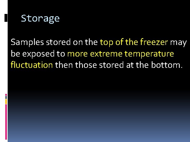 Storage Samples stored on the top of the freezer may be exposed to more