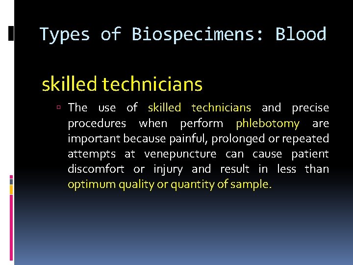 Types of Biospecimens: Blood skilled technicians The use of skilled technicians and precise procedures