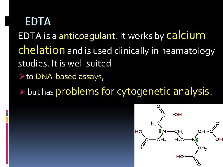 EDTA is a anticoagulant. It works by calcium chelation and is used clinically in