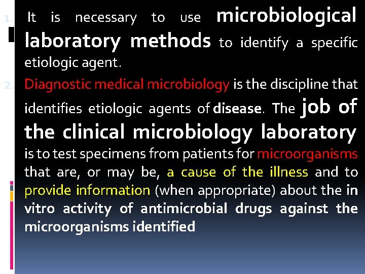 1. It is necessary to use laboratory methods microbiological to identify a specific etiologic
