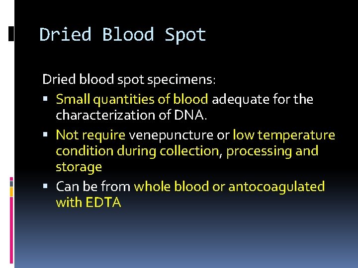 Dried Blood Spot Dried blood spot specimens: Small quantities of blood adequate for the