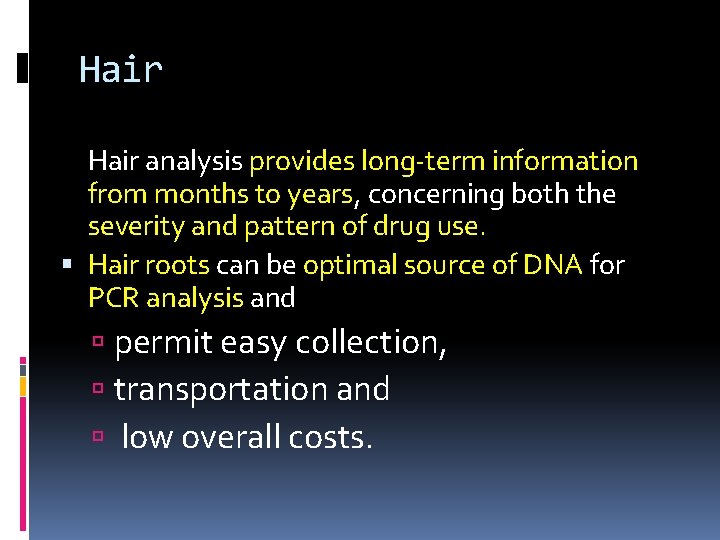 Hair analysis provides long-term information from months to years, concerning both the severity and