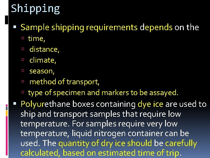 Shipping Sample shipping requirements depends on the time, distance, climate, season, method of transport,