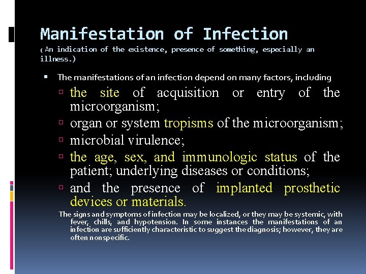Manifestation of Infection An indication of the existence, presence of something, especially an illness.