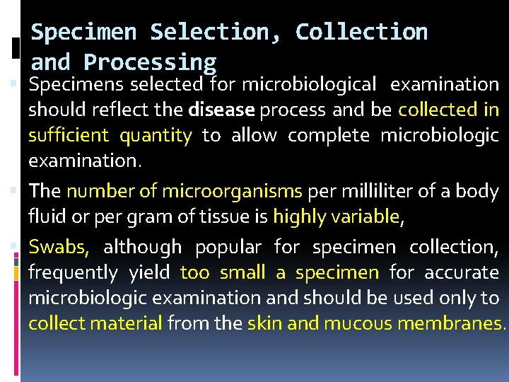 Specimen Selection, Collection and Processing Specimens selected for microbiological examination should reflect the disease