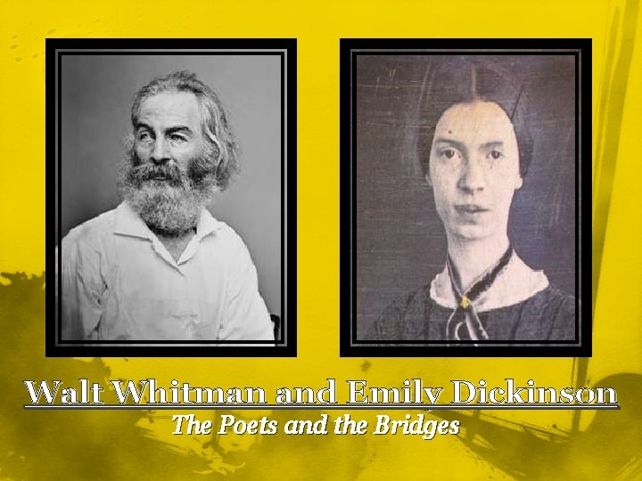 Walt Whitman and Emily Dickinson The Poets and the Bridges 