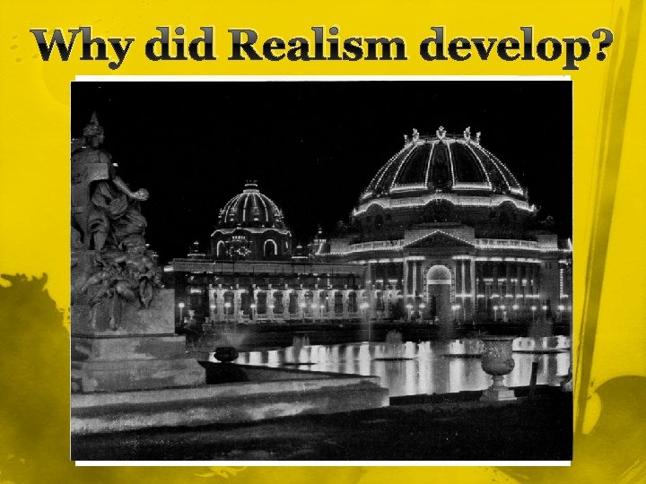 Why did Realism develop? 