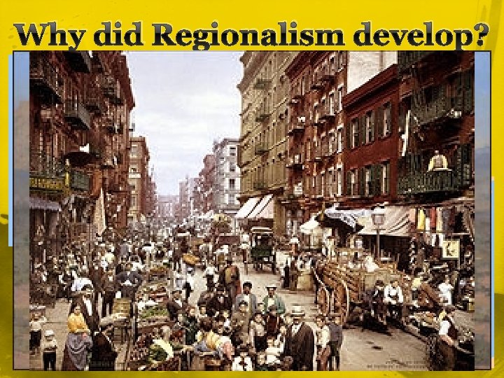 Why did Regionalism develop? 