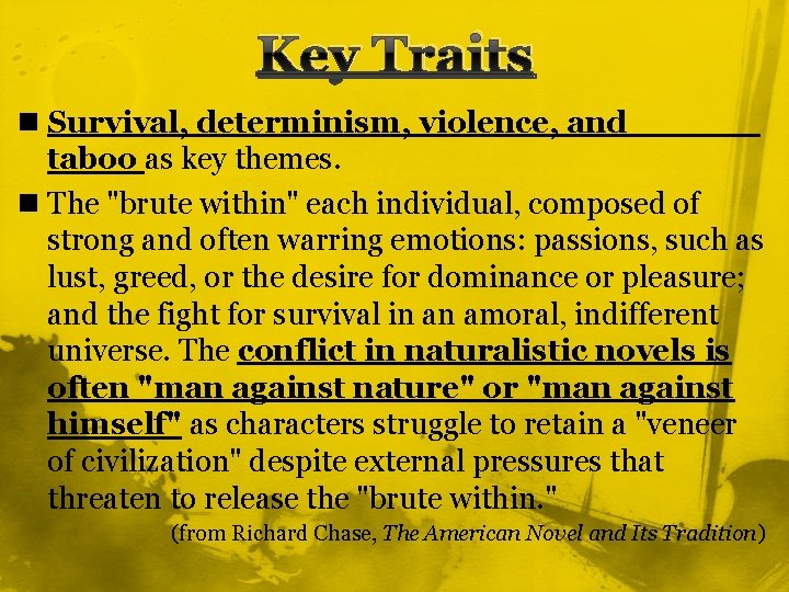 Key Traits n Survival, determinism, violence, and taboo as key themes. n The "brute