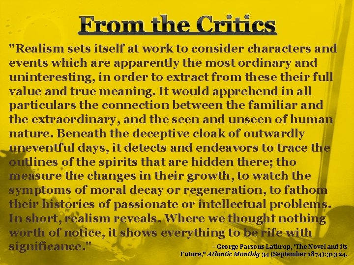 From the Critics "Realism sets itself at work to consider characters and events which