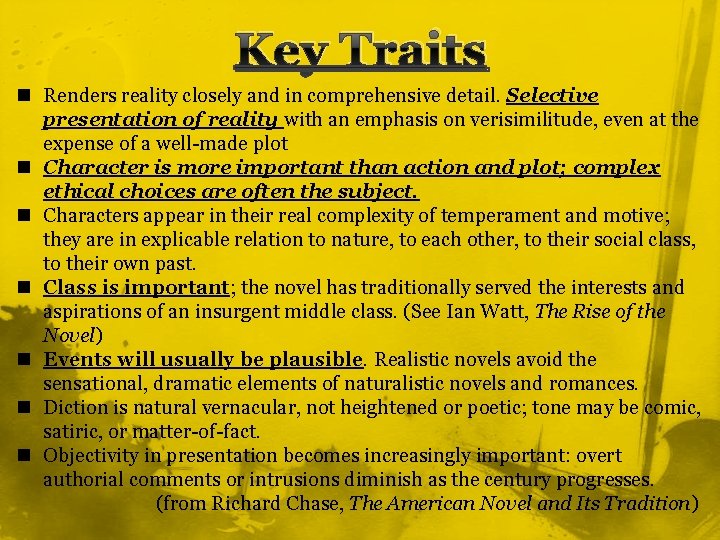 Key Traits n Renders reality closely and in comprehensive detail. Selective presentation of reality