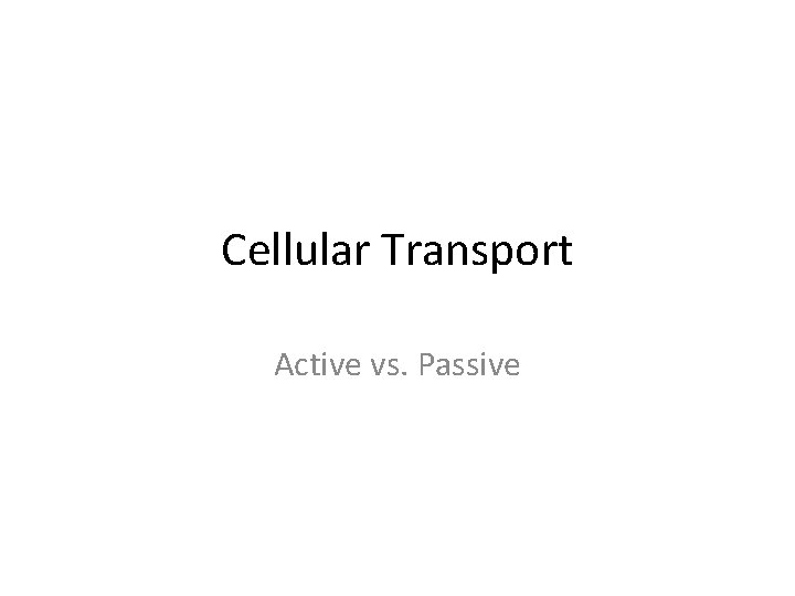 Cellular Transport Active vs. Passive 