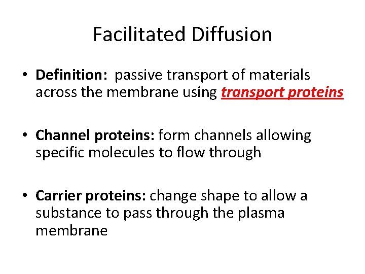 Facilitated Diffusion • Definition: passive transport of materials across the membrane using transport proteins