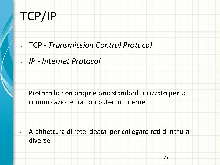 TCP/IP • TCP - Transmission Control Protocol • IP - Internet Protocol • •