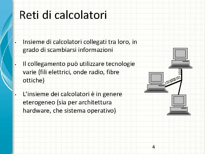 Reti di calcolatori • • Insieme di calcolatori collegati tra loro, in grado di