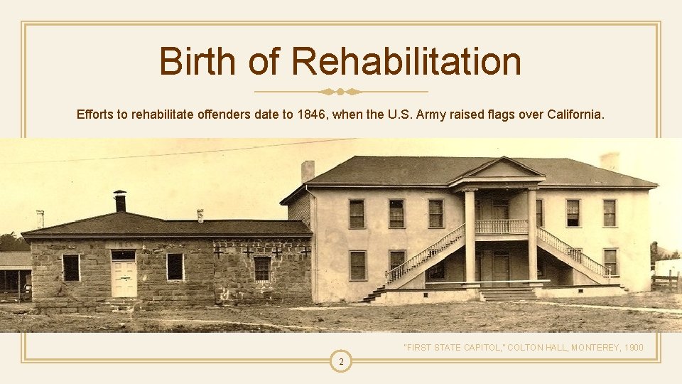 Birth of Rehabilitation Efforts to rehabilitate offenders date to 1846, when the U. S.