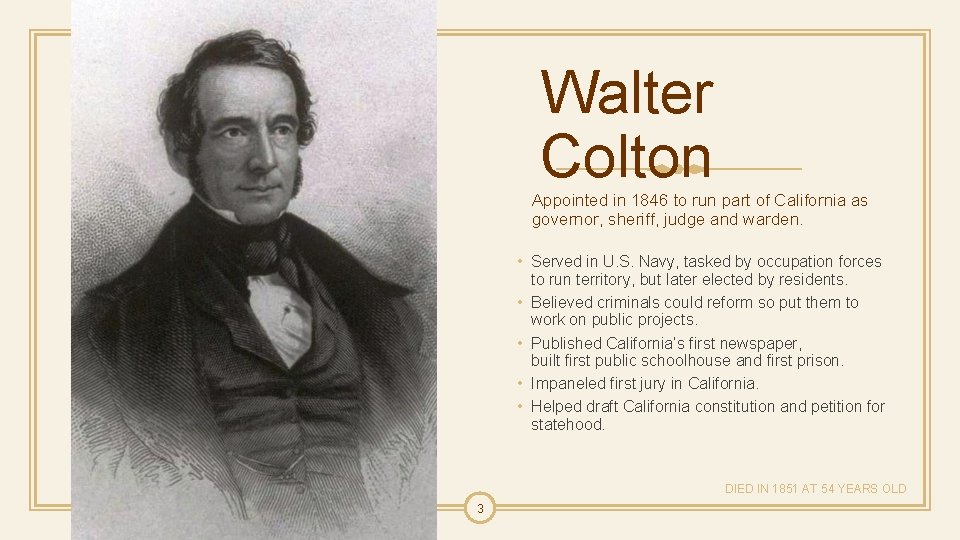 Walter Colton Appointed in 1846 to run part of California as governor, sheriff, judge