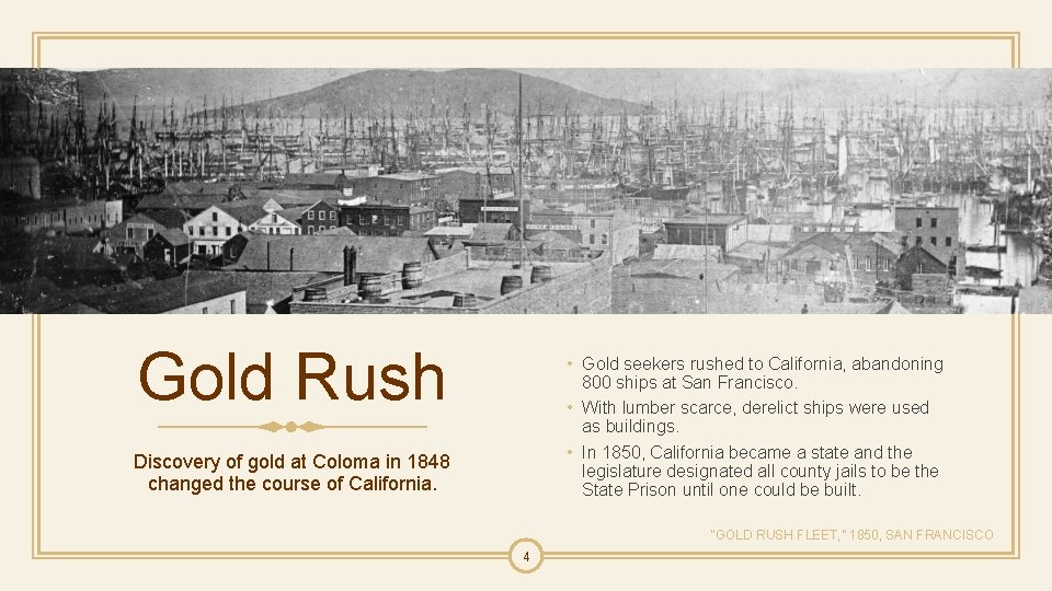 Gold Rush • Gold seekers rushed to California, abandoning 800 ships at San Francisco.
