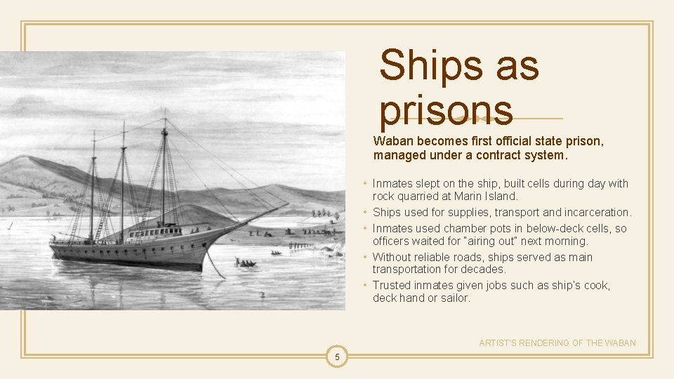 Ships as prisons Waban becomes first official state prison, managed under a contract system.