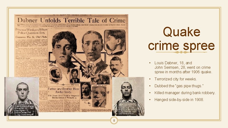 Quake crime spree 8 • Louis Dabner, 18, and John Seimsen, 28, went on