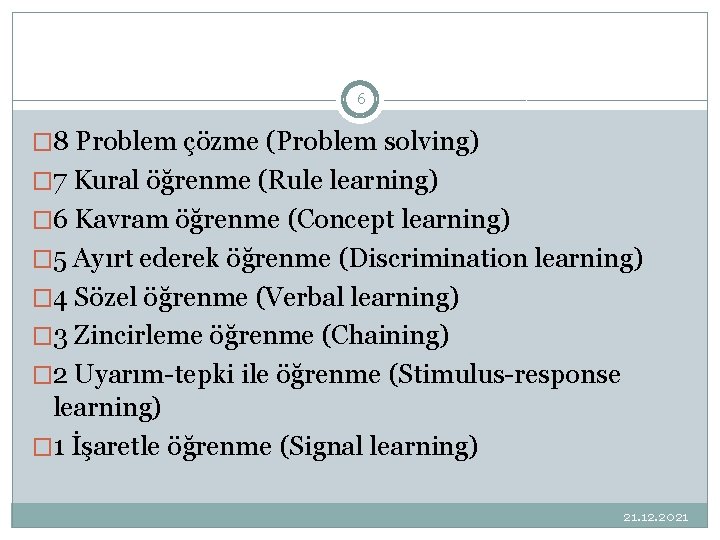 6 � 8 Problem çözme (Problem solving) � 7 Kural öğrenme (Rule learning) �