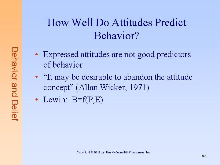 How Well Do Attitudes Predict Behavior? Behavior and Belief • Expressed attitudes are not