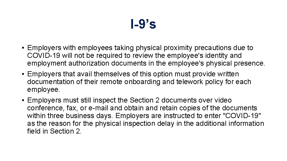 I-9’s • Employers with employees taking physical proximity precautions due to COVID-19 will not