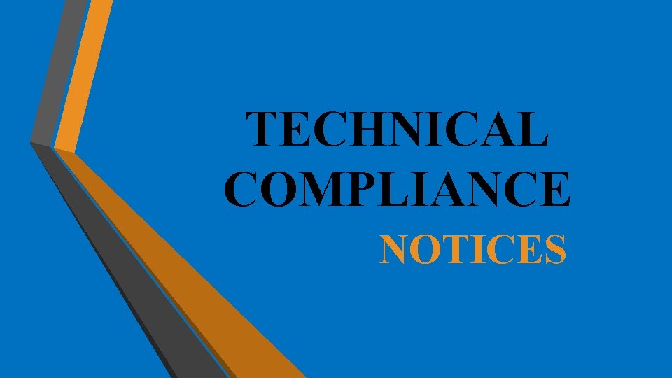 TECHNICAL COMPLIANCE NOTICES TECHNICAL COMPLIANCE NOTICES
