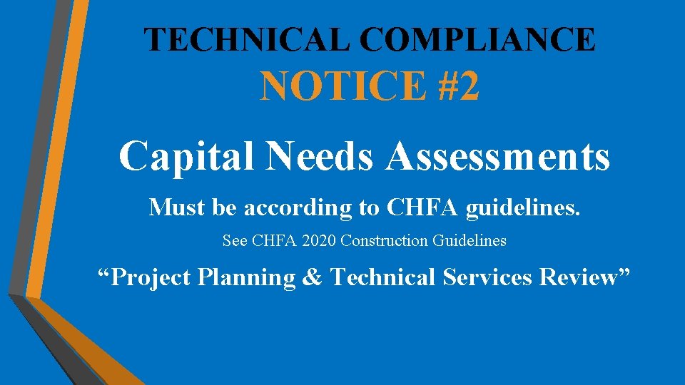 TECHNICAL COMPLIANCE NOTICE #2 Capital Needs Assessments Must be according to CHFA guidelines. See TECHNICAL COMPLIANCE NOTICE #2 Capital Needs Assessments Must be according to CHFA guidelines. See