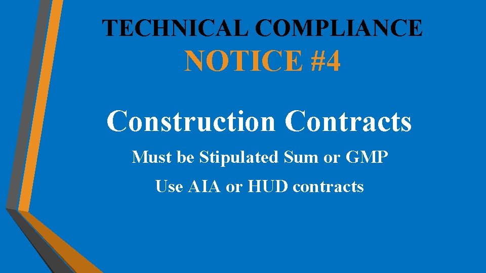 TECHNICAL COMPLIANCE NOTICE #4 Construction Contracts Must be Stipulated Sum or GMP Use AIA TECHNICAL COMPLIANCE NOTICE #4 Construction Contracts Must be Stipulated Sum or GMP Use AIA