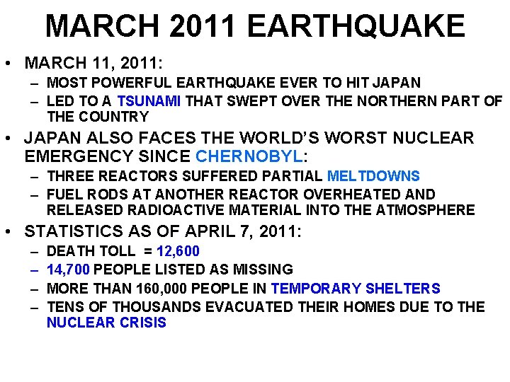 MARCH 2011 EARTHQUAKE • MARCH 11, 2011: – MOST POWERFUL EARTHQUAKE EVER TO HIT